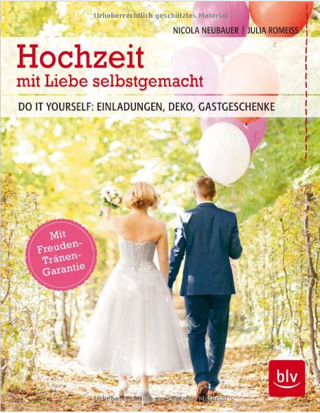 Hochzeitsratgeber: Hochzeit mit Liebe selbst gemacht