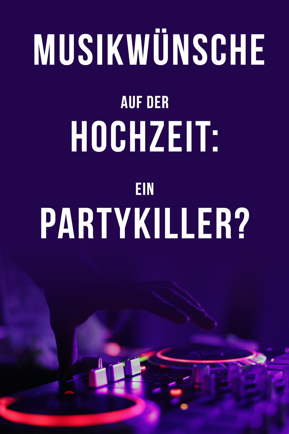 Musikwünsche auf der Hochzeit ein Partykiller? DJBlog