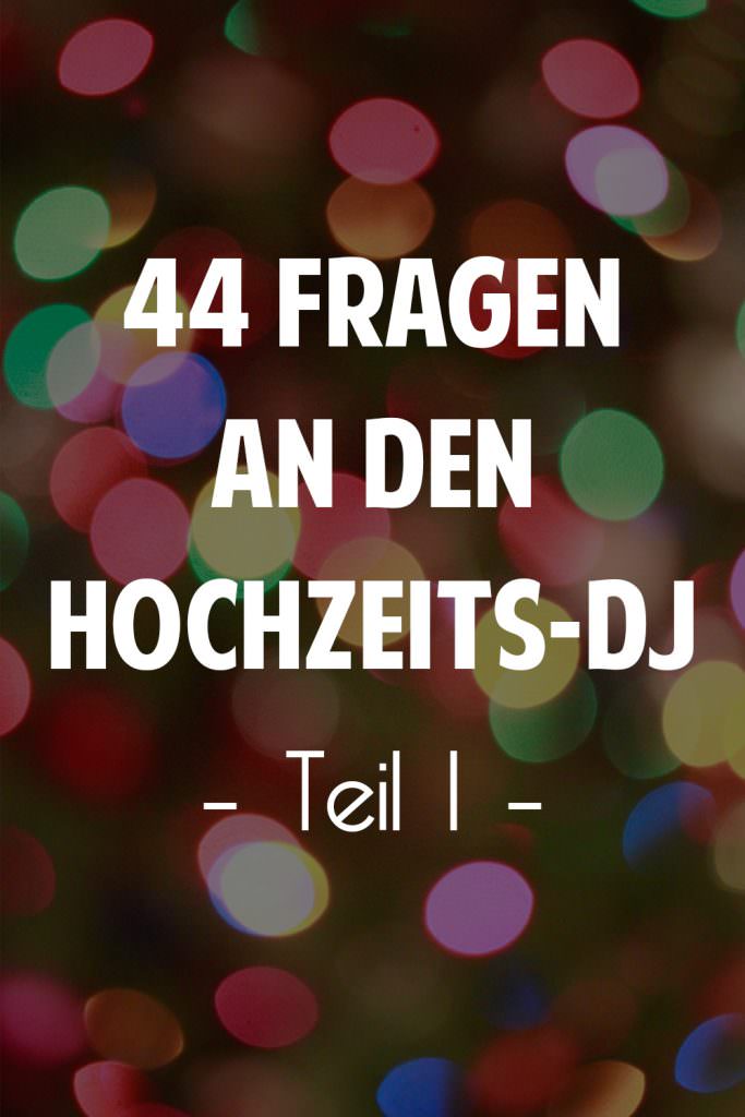 44 Fragen an den Hochzeits-DJ Teil 1