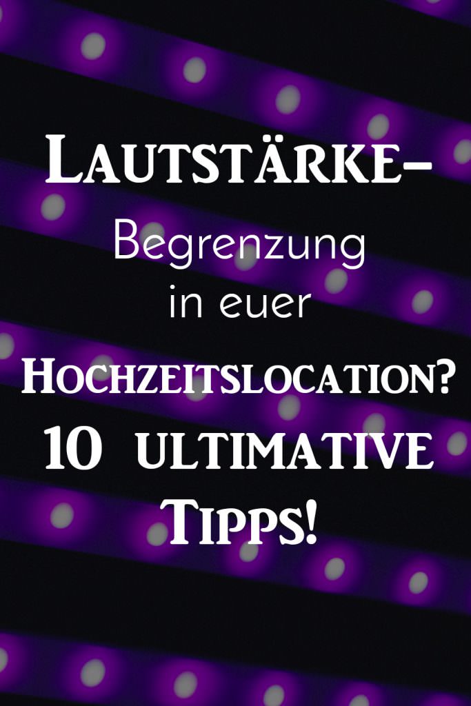 Hochzeits-DJ Tipps: Lautstärkebegrenzung in einer Hochzeitslocation - 10 ultimative Tipps