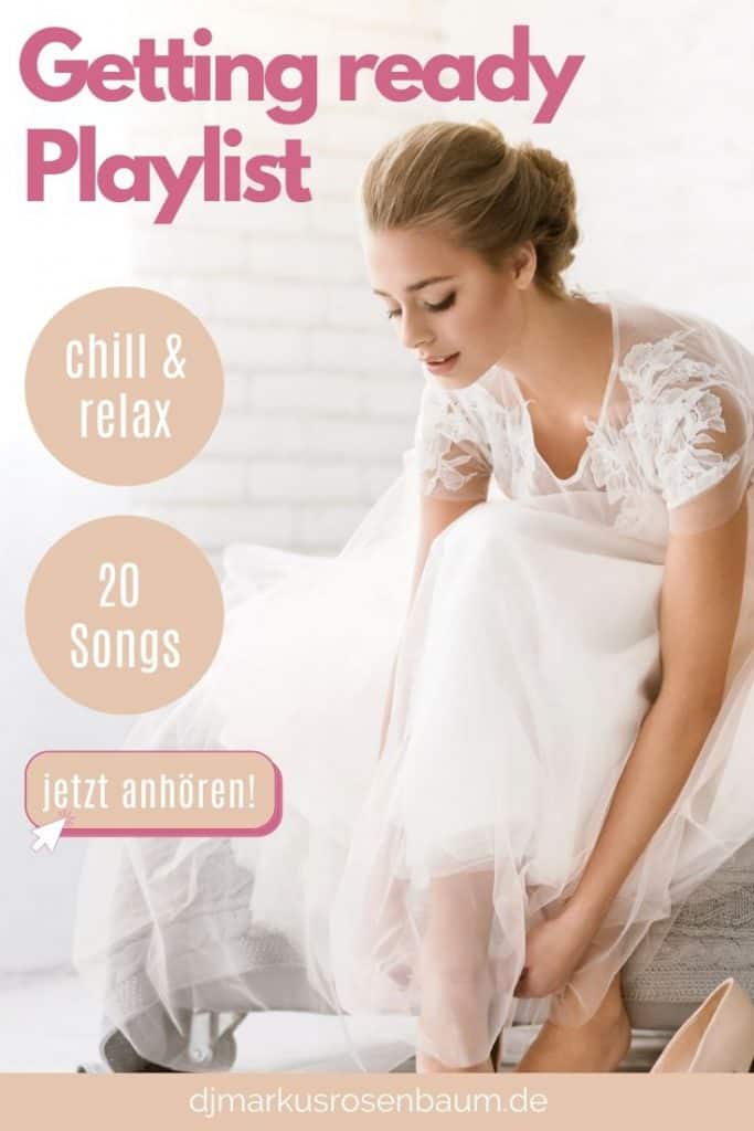 20 relaxte Songs für das Getting Ready der Braut von Hochzeits-DJ Markus Rosenbaum